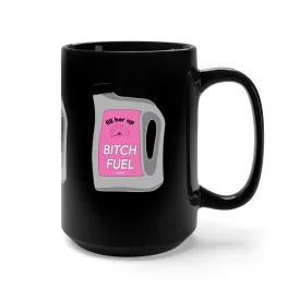 BITCH FUEL MUG