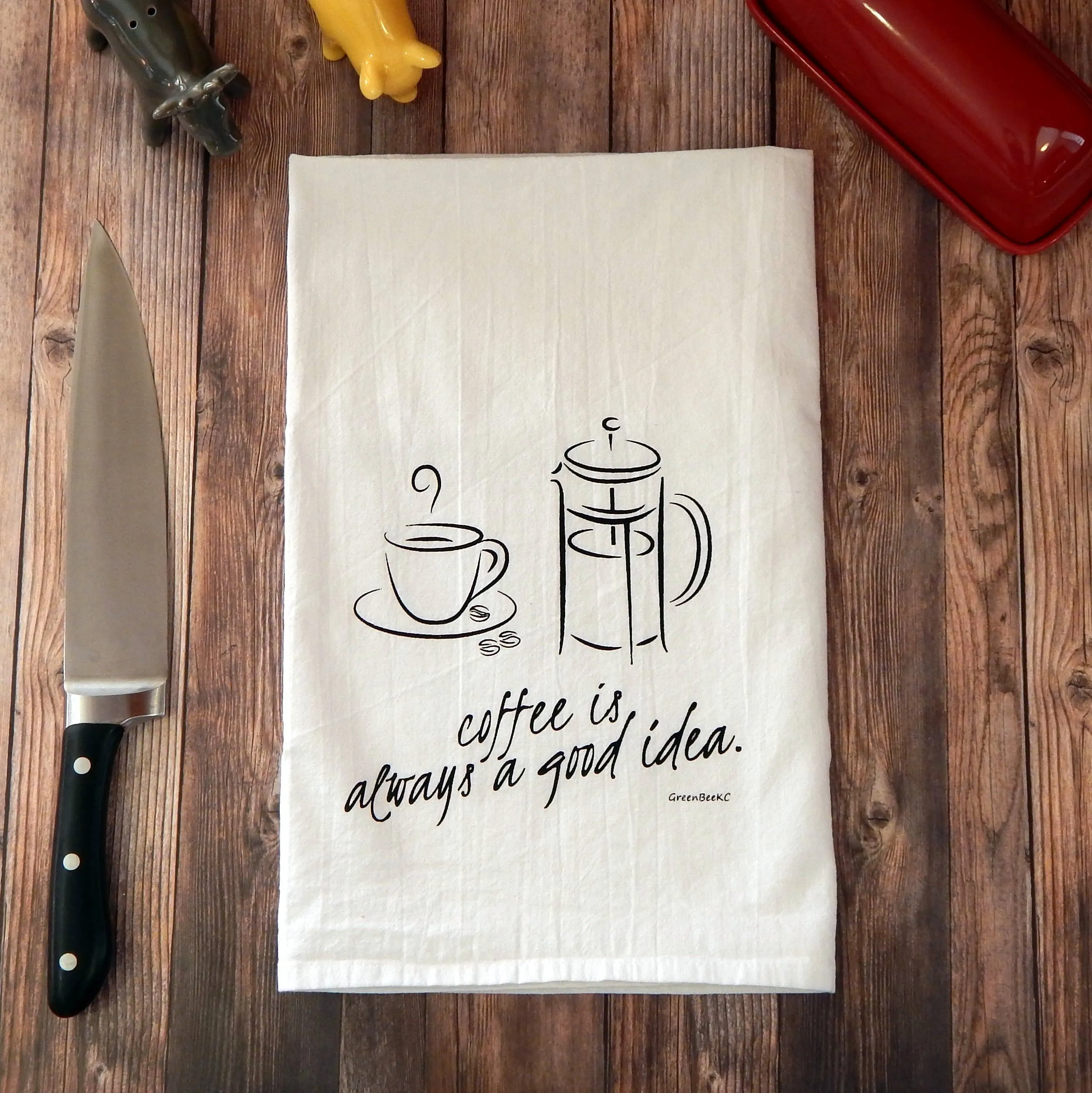 Coffee is Always a Good Idea Flour Sack Tea Towel