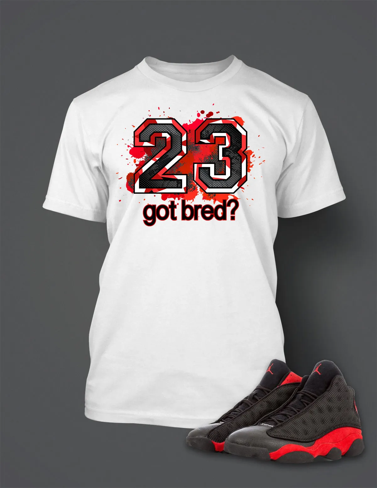 Got Bred T Shirt to Match Retro Air Jordan 13 Bred Shoe