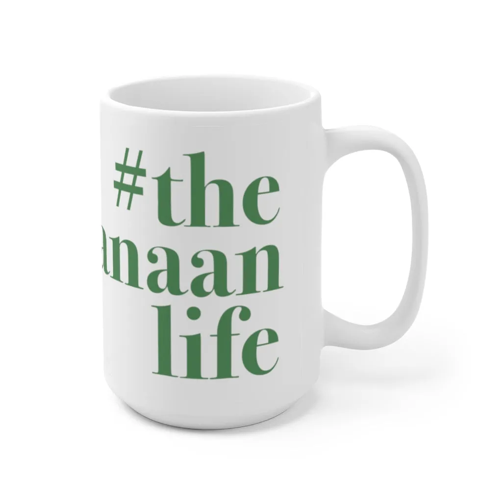 #thenewcanaanlife Ceramic Mug 15oz