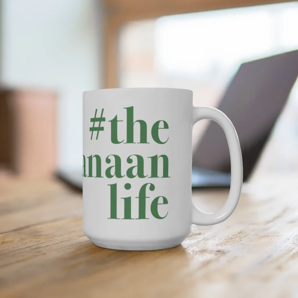 #thenewcanaanlife Ceramic Mug 15oz